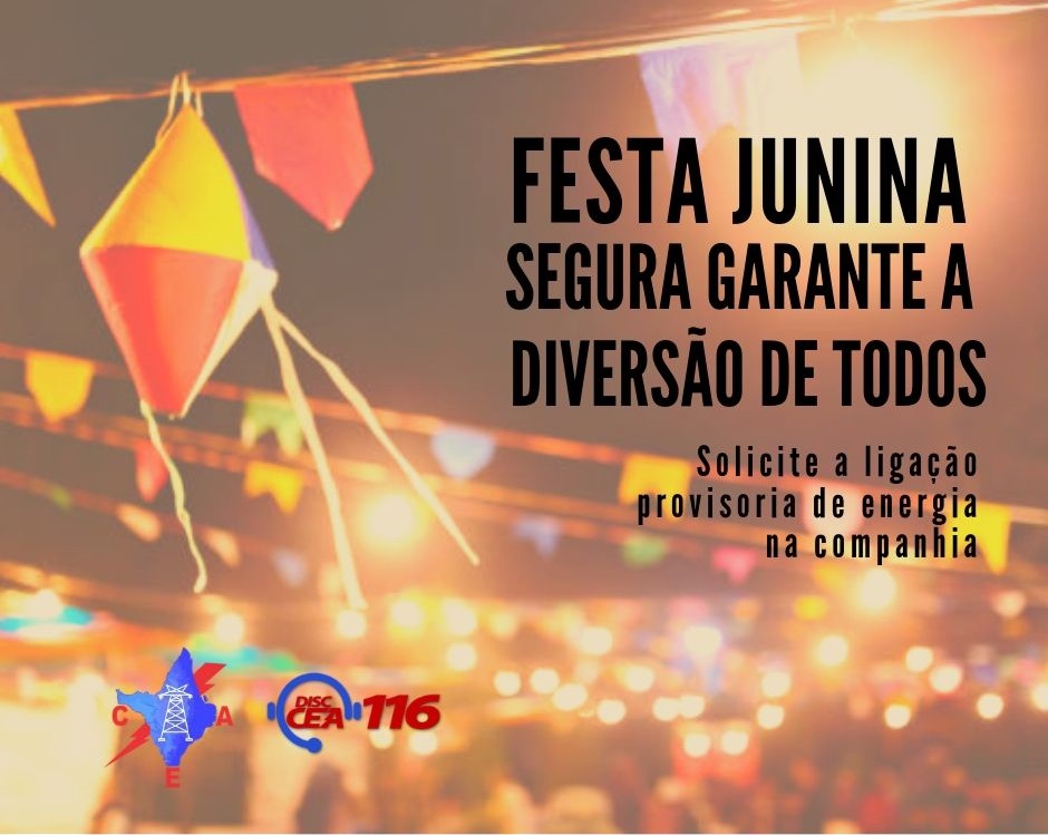 Ligações de energia em festas juninas devem ser solicitadas à CEA