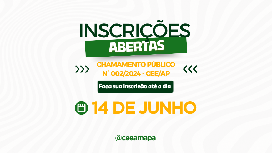 EDITAL DE CHAMAMENTO PÚBLICO Nº 002/2024 – CEE/AP