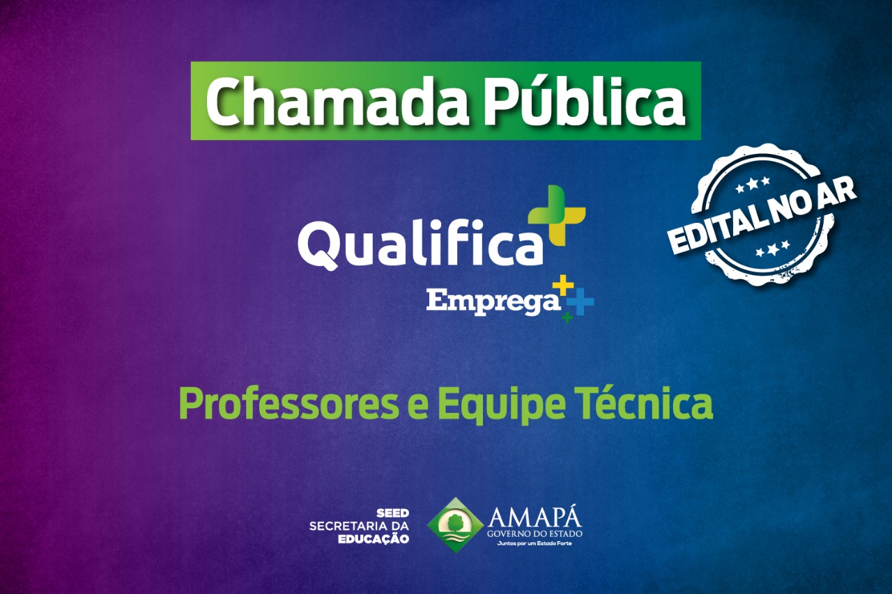 Qualifica Mais, Emprega Mais’: Governo do Amapá seleciona professores e equipe técnica para atuação em cursos de formação inicial e continuada