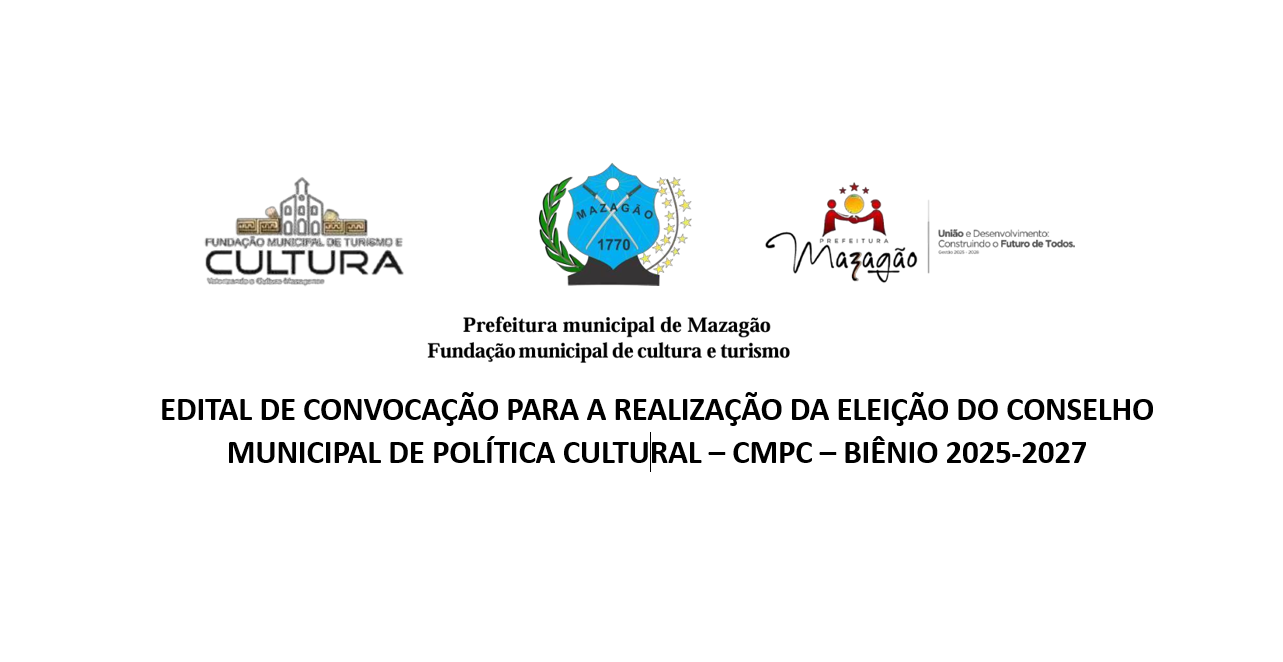EDITAL DE CONVOCAÇÃO PARA REALIZAÇÃO DA ELEIÇÃO DO CONSELHO MUNICIPAL DE POLÍTICA CULTURAL – CMPC – BIÊNIO 2025-2027