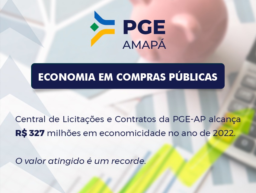 Central de Licitações e Contratos da PGE-AP alcança R$ 327 milhões em economicidade no ano de 2022