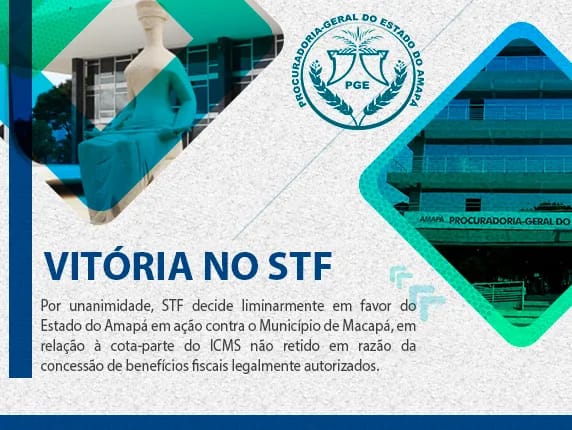 Por unanimidade, STF decide liminarmente em favor do Estado do Amapá em ação contra o Município de Macapá