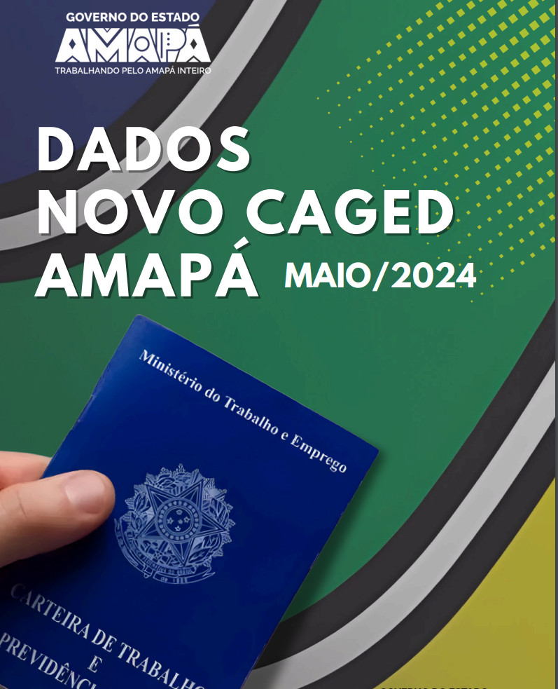 EMPREGO: De acordo com o NOVO CAGED, o Amapá apresentou no mês de maio, saldo 316 empregos com carteira assinada.
