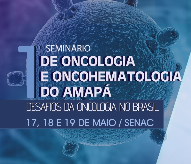 Seminário no Amapá vai discutir novos protocolos e tratamento do câncer