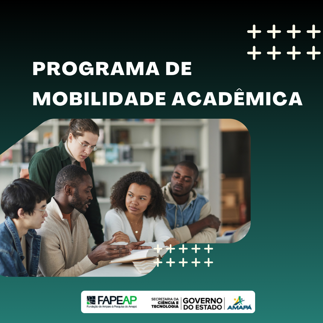 FAPEAP lança Programa de Mobilidade Acadêmica - 2024