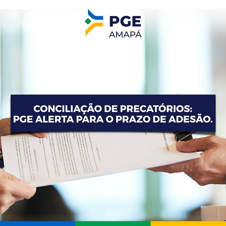 Conciliação de Precatórios: PGE alerta para o prazo de adesão