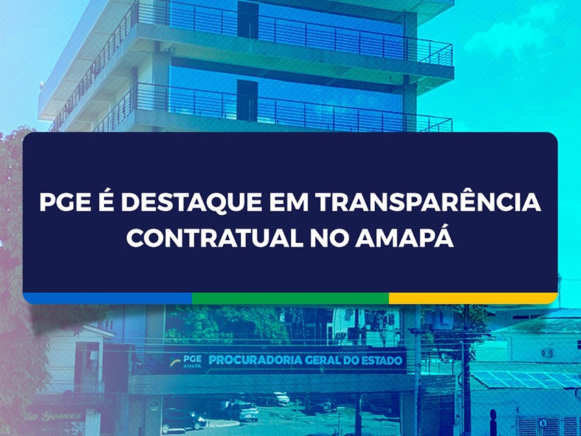 PGE é destaque em transparência contratual no Amapá