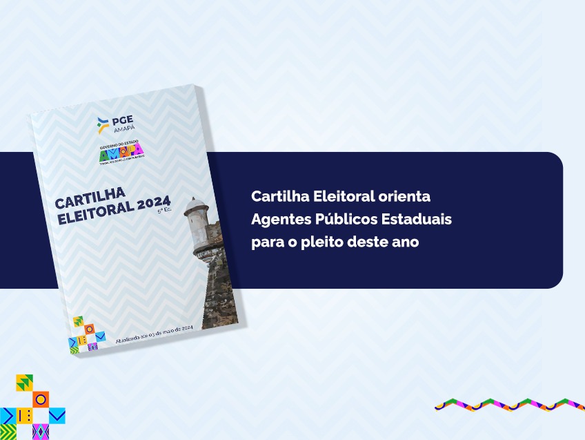 Cartilha Eleitoral elaborada pela PGE/AP orienta agentes públicos estaduais para o pleito deste ano