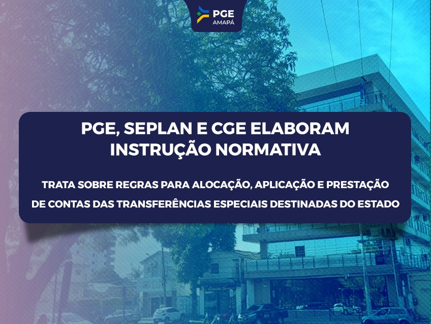 PGE, SEPLAN e CGE elaboram instrução normativa