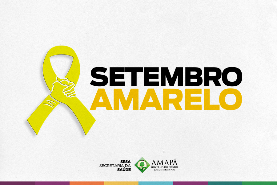 Setembro Amarelo: Governo do Amapá lança campanha com o tema “O SUS é vida, o SUS salva vidas”