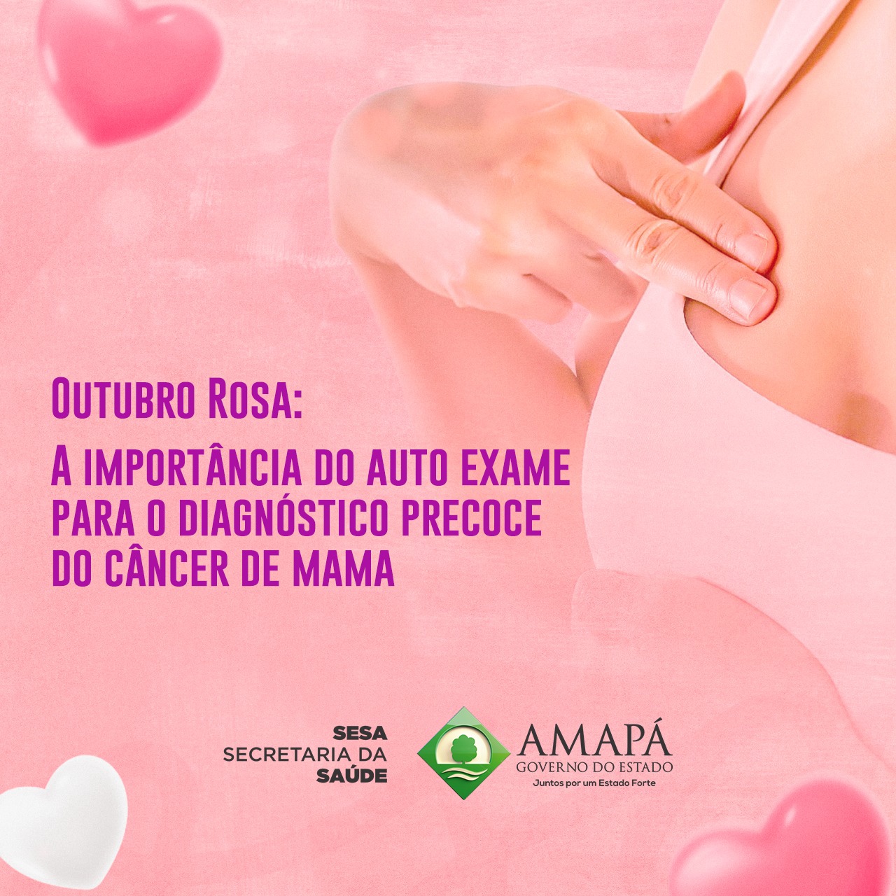 Outubro Rosa: Governo do Amapá alerta sobre a importância do autoexame para prevenir o câncer de mama