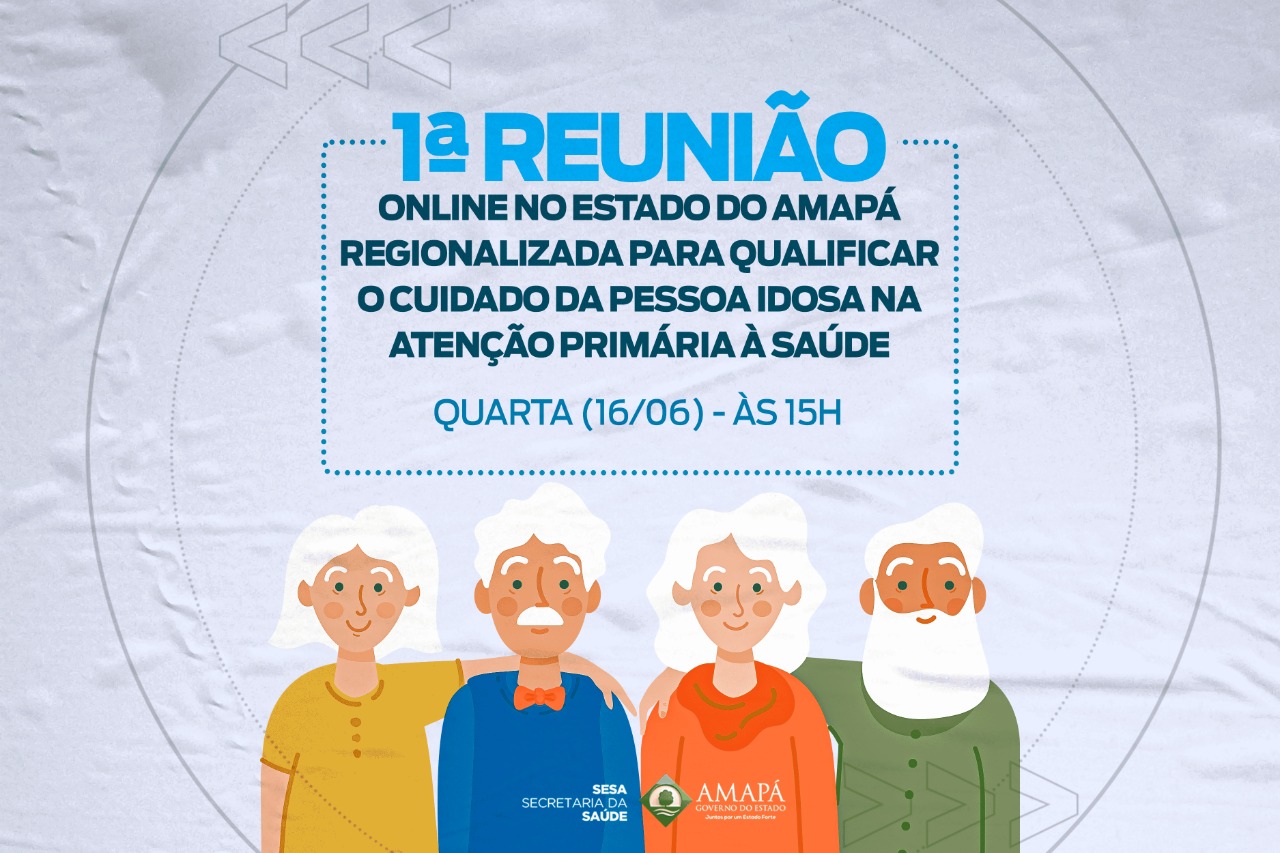 Governo do Amapá realizará 1ª reunião online sobre o cuidado com a pessoa idosa