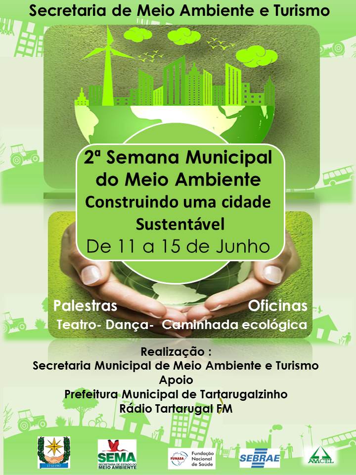  2ª SEMANA MUNICIPAL DO MEIO AMBIENTE: CONSTRUINDO UMA CIDADE SUSTENTÁVEL DE 11 A 15 DE JUNHO.
